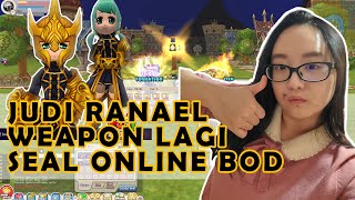 Judi Ranael Weapon Lagi yuk Seal Online BOD [upl. by Toomin]