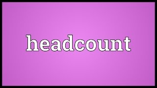 Headcount Meaning [upl. by Nalra700]