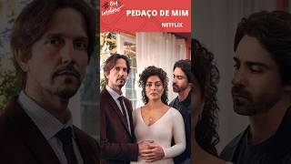 🎬PEDAÇO DE MIM É A SÉRIE MAIS VISTA NA NETFLIX E VAI TE CONQUISTAR [upl. by Dupre768]