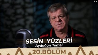 Sesin Yüzleri  20Bölüm  Aydoğan Temel [upl. by Elwee822]