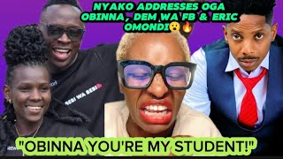 NYAKO ADDRESSES OGA OBINNA DEM WA FB amp ERIC OMONDI😮🔥quotOBINNA YOURE MY STUDENTquot🤣🤣 [upl. by Lipkin]