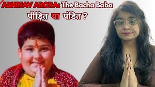 ABHINAV ARORA THE BACHA BABA  पीड़ित या पंडित [upl. by Vaenfila149]