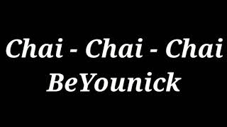 chai chai chai song  Beyounick [upl. by Schafer]