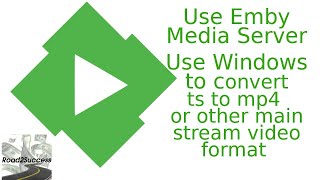 EMBY Media Server Tutorial Part 8  Convert TS to MKV Video File With Windows [upl. by Beka]