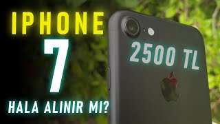 2500 TLye iPhone 7 Hala Alınır mı  iPhone 7 İnceleme [upl. by Odnomra]