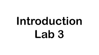 Introduction to Lab 3 [upl. by Lenahs]