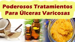 ULCERA VARICOSA TRATAMIENTO NATURAL Como Curar Ulceras Varicosas o Ulceras Venosas [upl. by Idna]