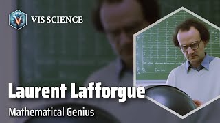 Laurent Lafforgue Unraveling Mathematical Mysteries  Scientist Biography [upl. by Peace]