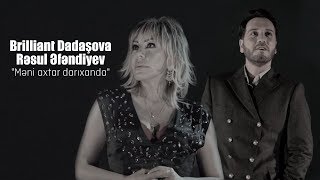 Brilliant Dadashova ft Resul Efendiyev  Meni Axtar Darixanda Official Music Video [upl. by Ecnedurp195]