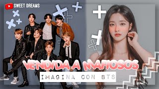 Imagina con bts 🔥💲vendida a mafiosos💲🔥 •cap 1• [upl. by Rebbecca]