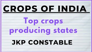 Crops producing states 2024  Crops In India  Jkp constable  geography of India [upl. by Burd972]