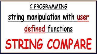 STRING COMPARE WITH USER DEFINED FUNCTION IN C PROGRAMMING [upl. by Steven]