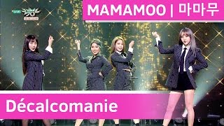 MAMAMOO 마마무  Décalcomanie Music Bank  20161125 [upl. by Nylsor]