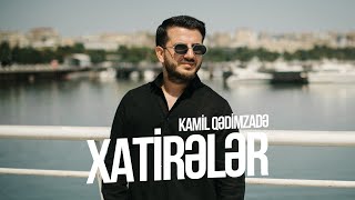 Kamil Qədimzadə — Xatirələr Rəsmi Musiqi Videosu [upl. by Anairam]