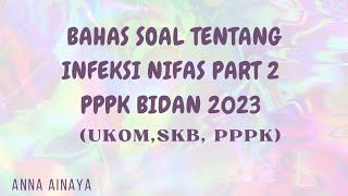 BAHAS SOAL INFEKSI NIFAS PART 2 PPPK BIDAN 2023  UKOM  SKB  PPPK BIDAN [upl. by Lore8]