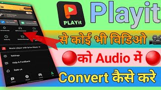 PLAYit se video ko Audio songs me convert kaise kare  Playit App se video ko Mp3 ma convert kara [upl. by Haag582]