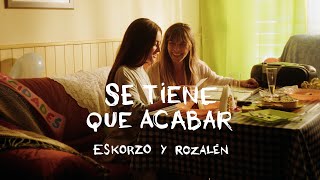 Eskorzo y Rozalén · Se Tiene Que Acabar [upl. by Eiramyma]