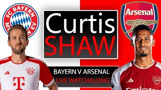 Bayern Munich V Arsenal Live Watchalong Curtis Shaw TV [upl. by Alvin]