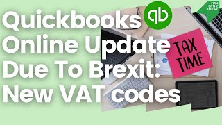 QuickBooks changes to VAT codes Brexit Edition [upl. by Nebe10]