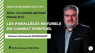 Pasteur Emmanuel DUVIEUSART  13C Les parallèles naturels du combat spirituel  26122023 [upl. by Nikki]