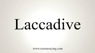 How To Pronounce Laccadive [upl. by Mala895]