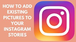 How to Upload Existing Pictures to Instagram Stories [upl. by Gibby426]