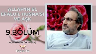 Allahın El Efâlul Husnası ve Aşk 9Bölüm  Muhammed Hüseyin RA [upl. by Hallagan756]