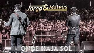 Jorge amp Mateus  Onde Haja Sol  Novo DVD Live in London  Clipe Oficial [upl. by Nnylassej452]