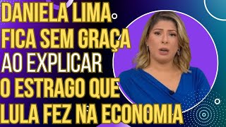 HAHAHAAHA Daniela Lima não sabe onde enfiar a cara ao explicar o estrago de Lula na economia [upl. by Vandyke]