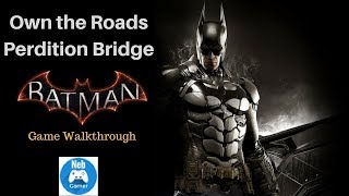 Own the Roads Perdition Bridge  Game Walkthrough  Batman Arkham Knight [upl. by Zebedee]