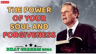 The Power of Your Soul and Forgiveness  Billy Graham 2024 [upl. by Welles174]