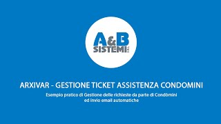 ARXIVAR  GESTIONE TICKET ASSISTENZA CONDOMINI [upl. by Marna676]