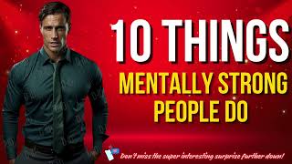 10 Things Mentally Strong People Do [upl. by Alyahs]