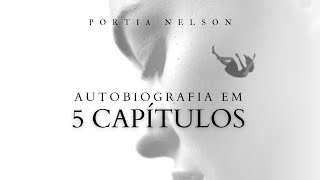 Autobiografia em 5 capítulos  Um poema de Portia Nelson [upl. by Schmidt]