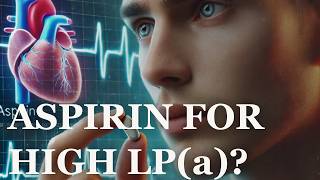 ASPIRIN amp LPa Reducing HEART ATTACK Risk [upl. by Dag648]