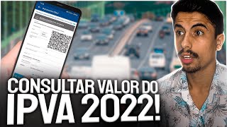 Como CONSULTAR O VALOR DO IPVA 2022 DO SEU VEÍCULO [upl. by Aniarrol]