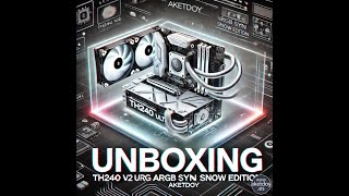 Unboxing Thermaltake TH240 V2 ultra ARGB Sync Snow Edition [upl. by Ydeh]