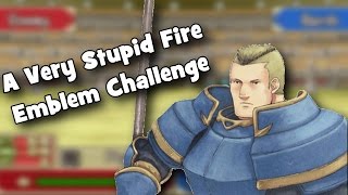 Very Stupid Fire Emblem Challenge [upl. by Illoh613]