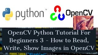 OpenCV Python Tutorial For Beginners 3  How to Read Write Show Images in OpenCV [upl. by Hrutkay]