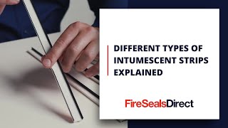 Different Types of Intumescent Strips Explained [upl. by Kanter]