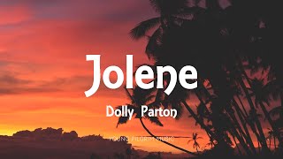 Dolly Parton  Jolene Lyrics [upl. by Quinlan]