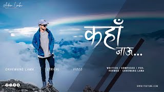 Chhewang Lama  KAHA JAU ABA  New Song  2022 Lyrical [upl. by Hasseman]