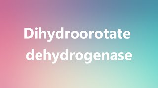 Dihydroorotate dehydrogenase  Medical Meaning and Pronunciation [upl. by Anitroc]