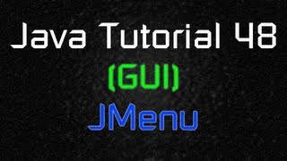 Java Tutorial 48 GUI  JMenuBar JMenu and JMenuItem [upl. by Ahcas]