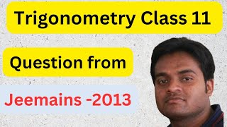 TRIGONOMETRY QUESTION FROM JEEMAINS 2013  JEEMAINS  TRIGONOMETRY CLASS 11  JEE  MATHS  2013 [upl. by Farny]