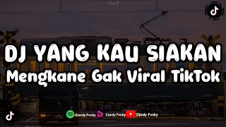 DJ YANG KAU SIAKAN MENGKANE GAK VIRAL TIKTOK [upl. by Grondin457]