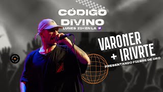 VARONER amp IRIVRTE EN CODIGO DIVINO [upl. by Maller]