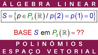 ÁLGEBRA LINEAR ⚛️ POLINÔMIOS e ESPAÇO VETORIAL exercícios [upl. by Ahsirek821]