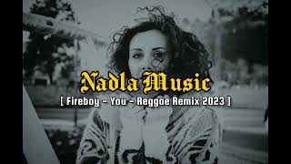 FIREBOY  YOU  LAGU REGGAE REMIX 2023  BY OZZIE MAHN 🌴 [upl. by Arat]