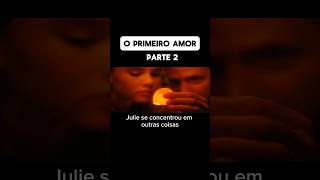 O primeiro amor Parte 2 curtasdefilmes recapfilme filmes resumodefilmes cinema [upl. by Alegnat115]